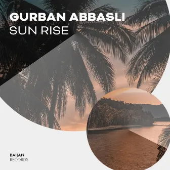 Sun Rise by Gurban Abbasli