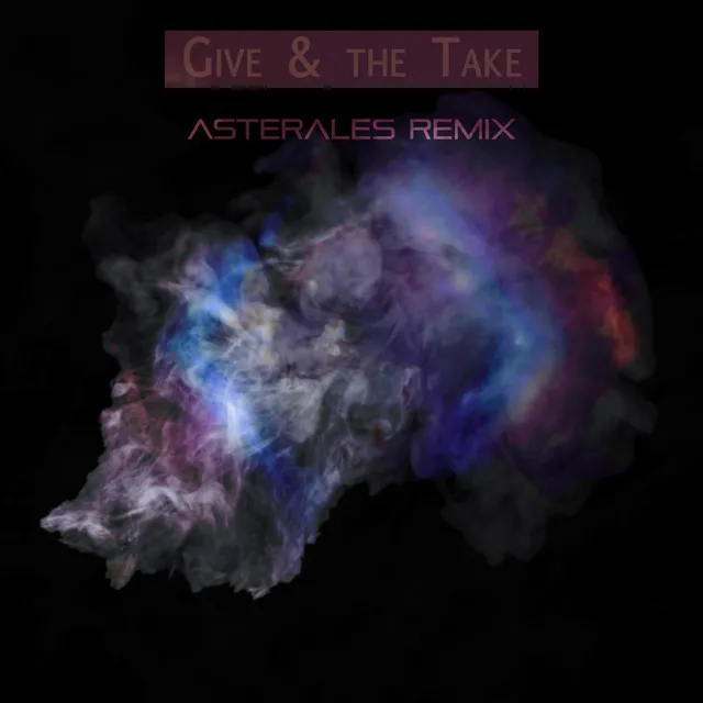 Give & the Take (Asterales Remix)