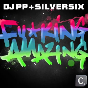 F*Cking Amazing! (Original Mix) by Silversix