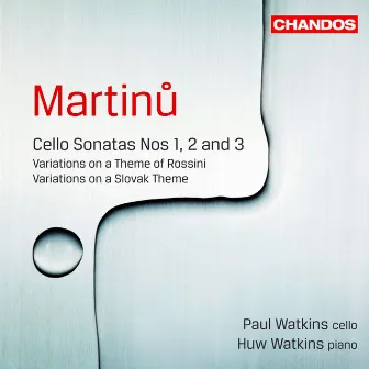 Martinů: Cello Sonatas Nos. 1-3, Variations on a Theme of Rossini & Variations on a Slovak Folk Song by Huw Watkins