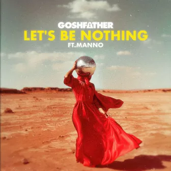 Let's Be Nothing by Goshfather