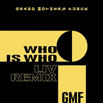 Who Is Who (Liv Remix) by GMF - Grand Mother's Funck