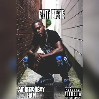 OUT Here by AmbitionBoyHam