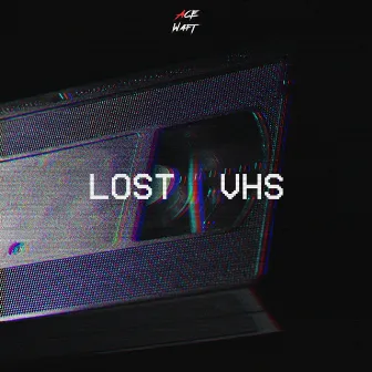 Lost VHS by Ace Waft