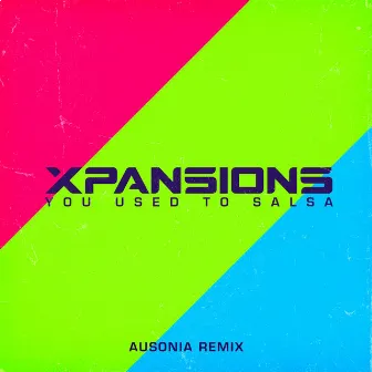 You Used to Salsa (AUSONIA Remix) by Xpansions