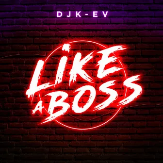 Like A Boss (Radio Edit) by DjK-ev