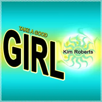 Take a Good Girl by Kim Roberts