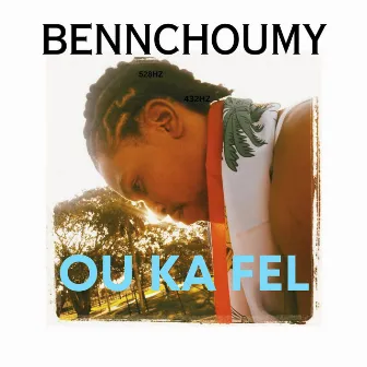 Ou Ka Fel by Bennchoumy