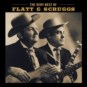 The Very Best of Flatt & Scruggs by Flatt & Scruggs