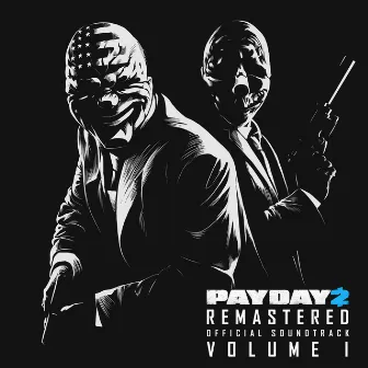 Payday 2 Remastered (Official Soundtrack), Vol. 1 by Simon Viklund