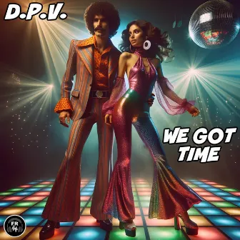 We Got Time by D.P.V.