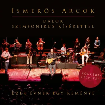 Ezer Évnek Egy Reménye (Dalok Szimfonikus Kísérettel) by Ismerős Arcok