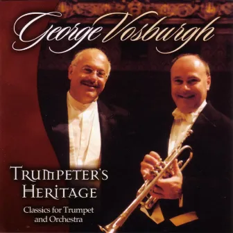 Trumpeter's Heritage - Classics For Trumpet And Orchestra by George Vosburgh