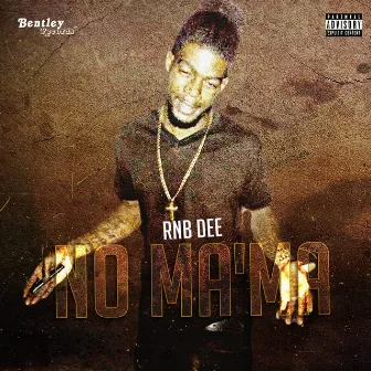 No Ma'ma by RNB DEE