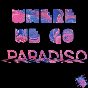 Where We Go by Paradiso