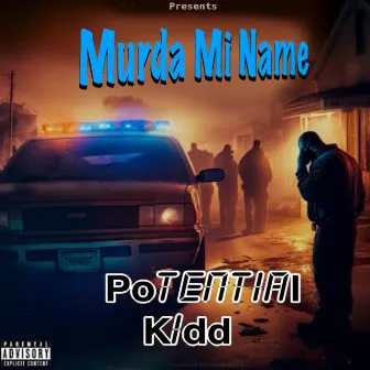 Murda Mi Name by Potential Kidd