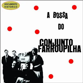 A Bossa do Conjunto Farroupilha by Conjunto Farroupilha