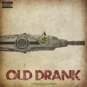 Old Drank by Young Cilantro