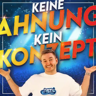 Keine Ahnung, kein Konzept by Drodl