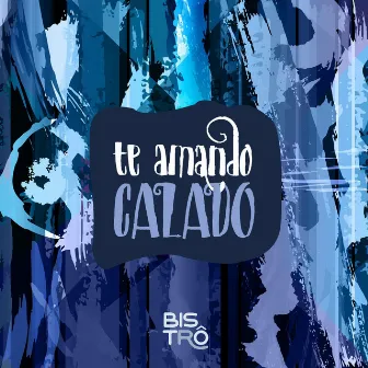 Te Amando Calado by Bistro