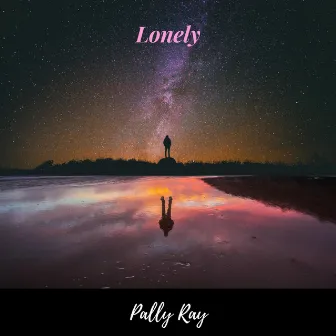 Lonely by Pally Ray