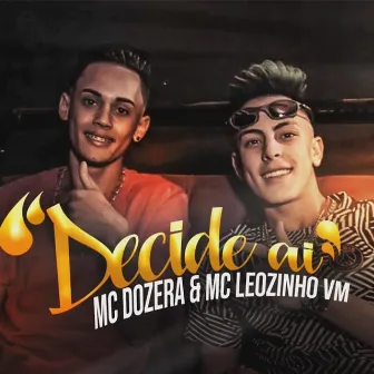 Decide Aí by MC Leozinho VM