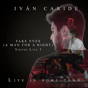 Fake Eyes (A Man for a Night) [Live in Home Town] by Iván Caride