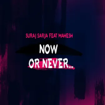 Now or Never by Suraj Sarja