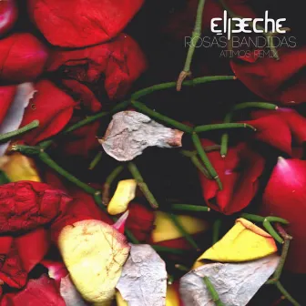 Rosas Bandidas (Atimos Remix) by ElPeche