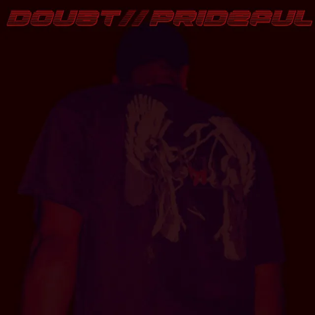 Doubt // Prideful