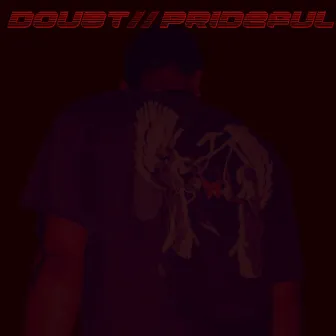 Doubt // Prideful by Goaty