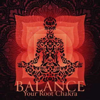 Balance Your Root Chakra: Music to Help You Connect to Your Body by Aura & Chakra Zone