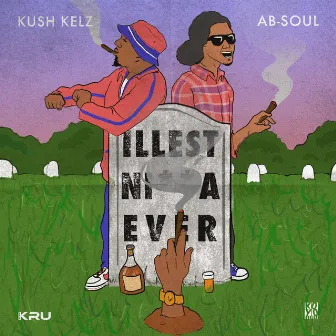 Illest Nigga Ever (feat. Ab-Soul) - Single by Kush Kelz