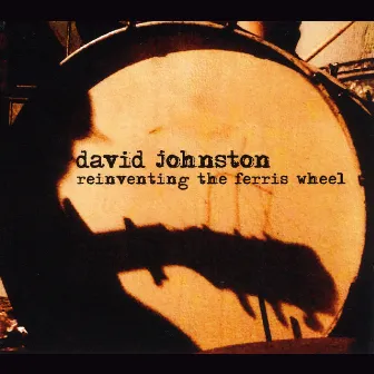 Reinventing the Ferris Wheel by David Johnston