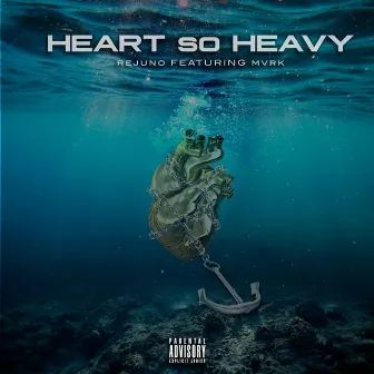 Heart So Heavy by Rejuno