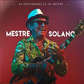 As Guitarradas de um Mestre by Mestre Solano