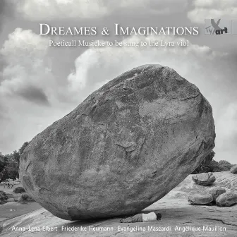 Dreames & Imaginations - Poeticall Musicke to be sung to the Lyra viol (Music from around 1600) by Anna-Lena Elbert