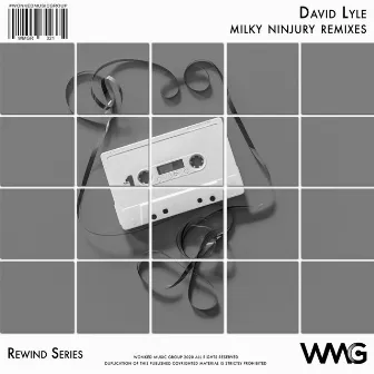 Rewind Series: David Lyle - Milky (Ninjury Remixes) by David Lyle