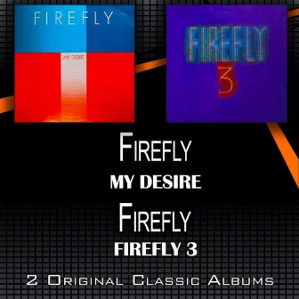 My Desire - Firefly 3 (2 Original Classic Albums) by Firefly