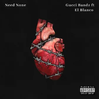 NeedNone by Gucci Bandz