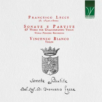 Francesco Lecce: Sonate e Partite (67 Works for Unaccompanied Violin - World Premiere Recordings) by Vincenzo Bianco