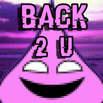 Back 2 U by Case Ace