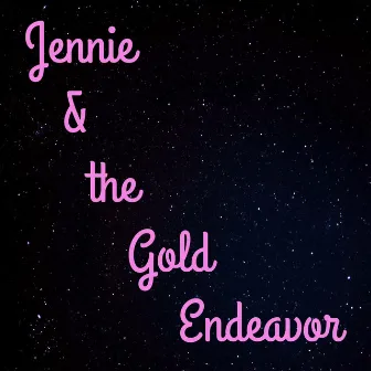 Jennie & the Gold Endeavor by Jennie & the Gold Endeavor