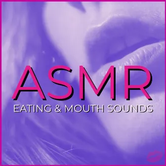 ASMR Mouth Sounds (Eating & Mouth Sounds) by ASMR Mouth Sounds