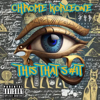 This That S#It by Chrome Korleone