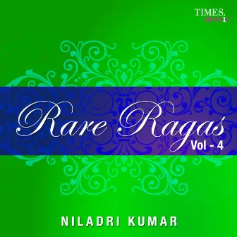 Rare Ragas Vol. 4 by Niladri Kumar