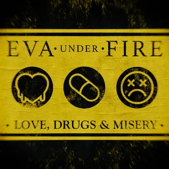 Love, Drugs & Misery by Eva Under Fire