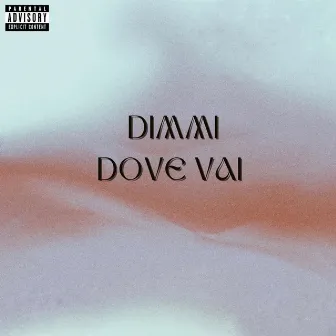 Dimmi Dove Vai by A2NDREA