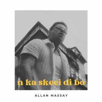 N Ka Skeci Di Bo by Allan Massay