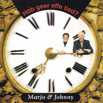 Höb Geer Effe Tied? by Marjo & Johnny